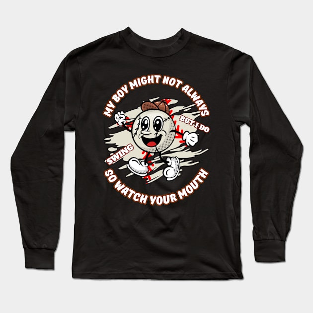 my boy might not always swing but i do so watch your mouth Long Sleeve T-Shirt by hsayn.bara
